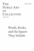 https://p-u-n-c-h.ro/files/gimgs/th-524_Shaw_Words-Books-Spaces_NobleArtofCollecting_cover364_v3.jpg